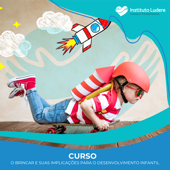 O BRINCAR E SUAS IMPLICAÇÕES PARA O DESENVOLVIMENTO INFANTIL